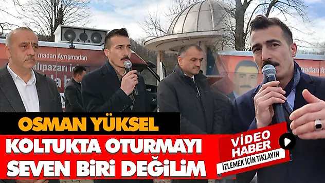Osman Yüksel 'Koltukta Oturmayı Seven Biri Değilim
