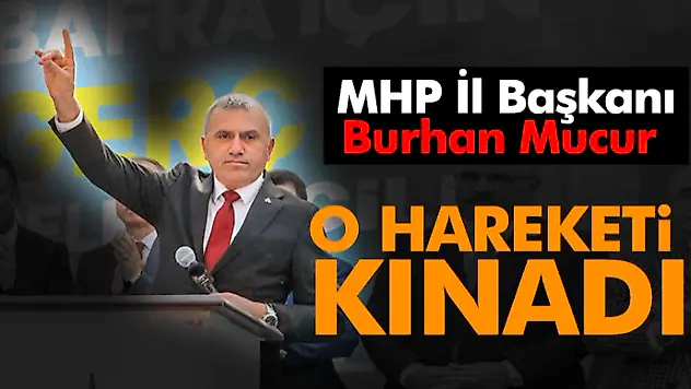 Samsun MHP İl Başkanı Mucur, O Hareketi Kınadı