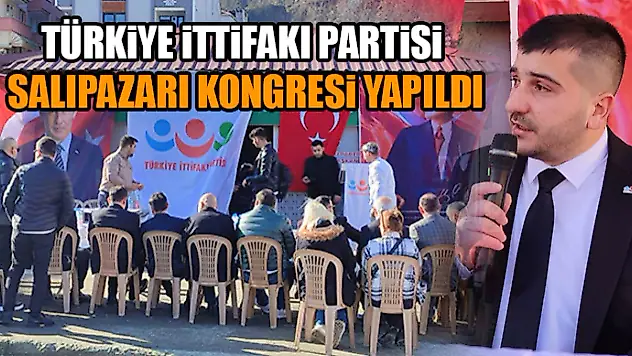 Türkiye İttifakı Partisi Salıpazarı Kongresi Yapıldı