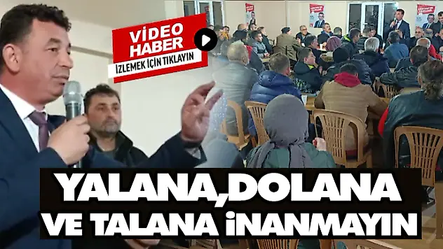 Alim Çakır, 'Yalana,dolana ve talana inanmayın'