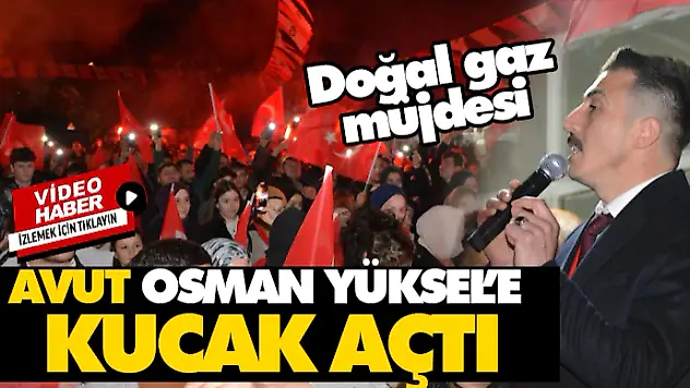 Avut Osman Yüksel'e Kucak Açtı
