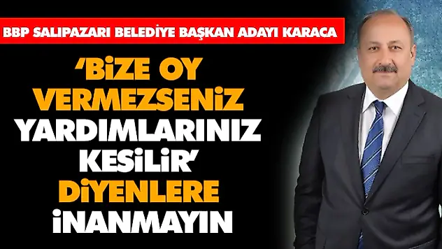 ​​​​​​​'Bize Oy Vermezseniz Yardımlarınız Kesilir' diyenlere inanmayın