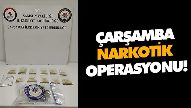 Çarşamba Narkotik Operasyonu!