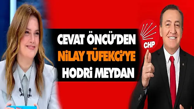 Cevat Öncü'den Nilay Tüfekci'ye Hodri Meydan