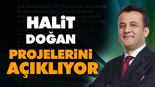 Halit Doğan Projelerini Açıklıyor