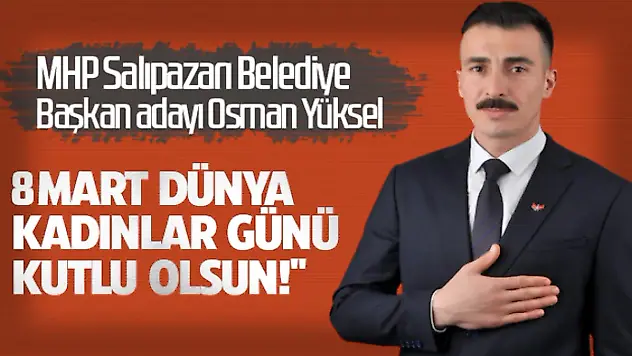 Osman Yüksel'den 8 Mart Dünya Kadınlar Günü Mesajı