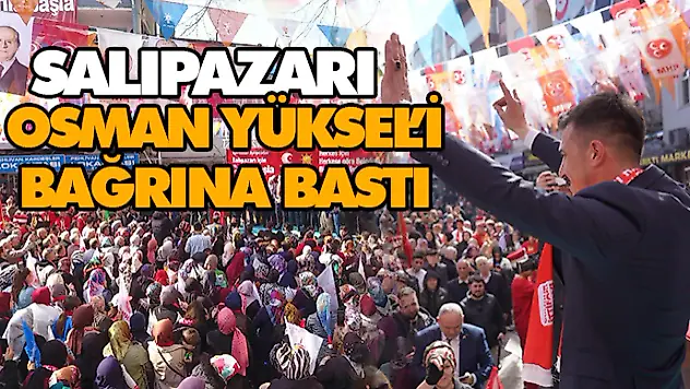 Salıpazarı Osman Yüksel'i Bağrına Bastı