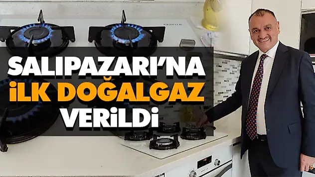 Salıpazarı'na İlk Doğalgaz Verildi