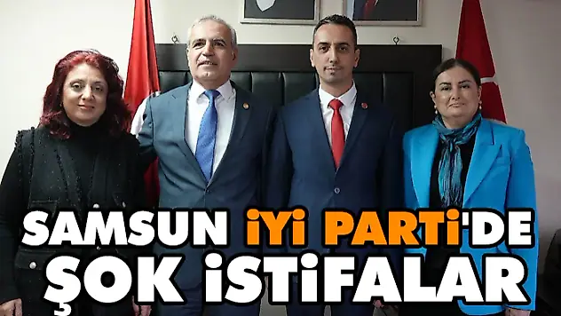 Samsun İyi Parti'de Şok İstifalar