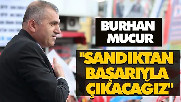 'Sandıktan Başarıyla Çıkacağız'