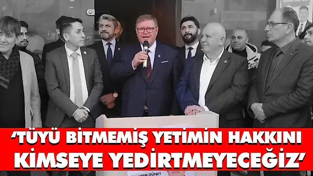 'Tüyü Bitmemiş Yetimin Hakkını Kimseye Yedirtmeyeceğiz'