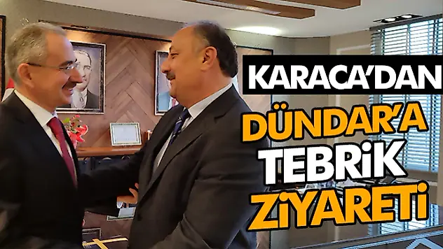 Karaca'dan Dündar'a Tebrik Ziyareti