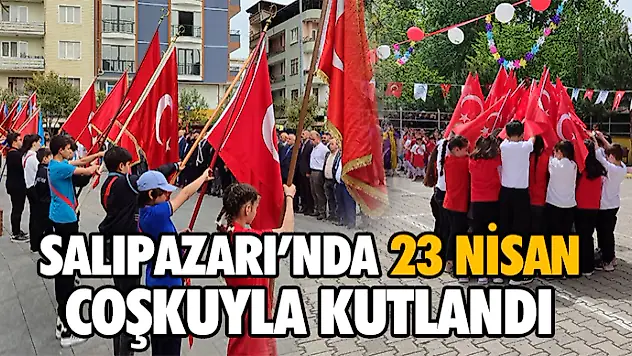 Salıpazarı'nda 23 Nisan Coşkuyla Kutlandı
