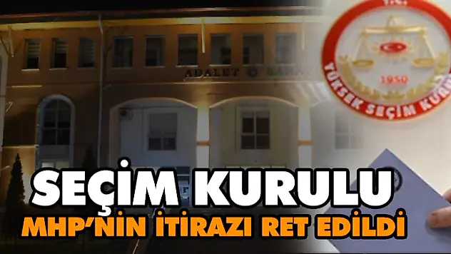 Seçim Kurulu MHP'nin İtirazı Ret Etti
