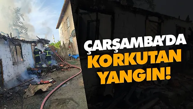 Çarşamba'da Korkutan Yangın! 