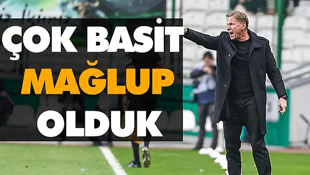 Çok Basit Bir Şekilde Mağlup Olduk