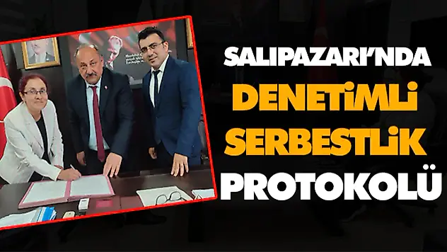 Salıpazarı'nda Denetimli Serbestlik Protoku