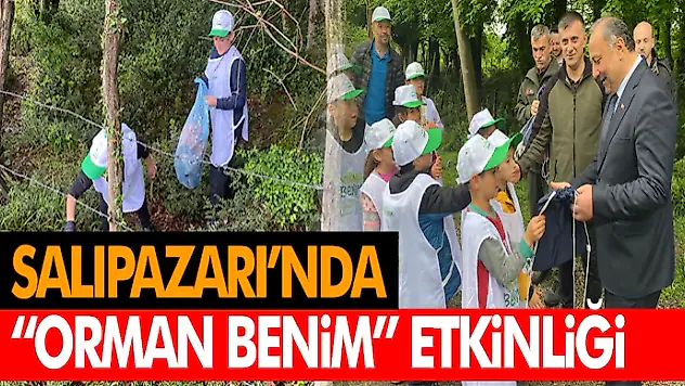 SALIPAZARI'NDA 'ORMAN BENİM' ETKİNLİĞİ