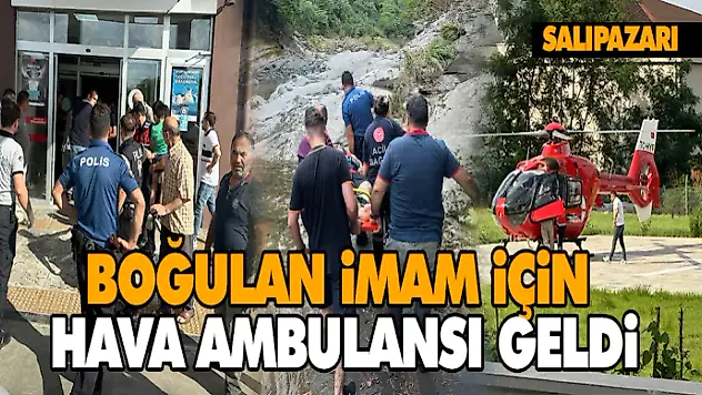 Boğulan İmam İçin Hava Ambulansı Geldi