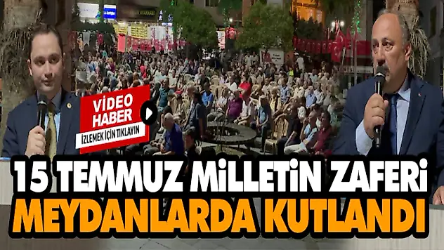 Milletin Zaferi Meydanlarda Kutlandı