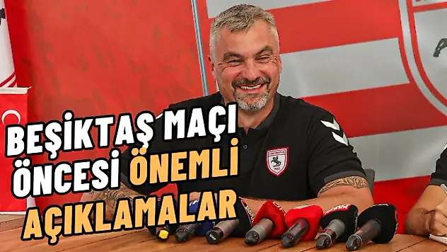 Beşiktaş Maçı Öncesi Önemli Açıklamalar