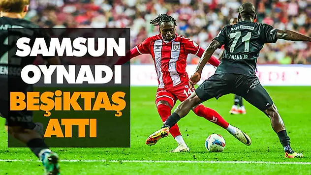 Samsunspor Oynadı, Beşiktaş Attı