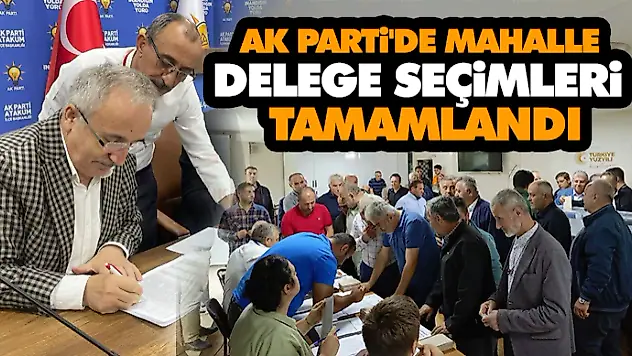 AK Parti'de Mahalle Delege Seçimleri Tamamlandı