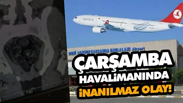 Çarşamba Havalimanında İnanılmaz Olay!