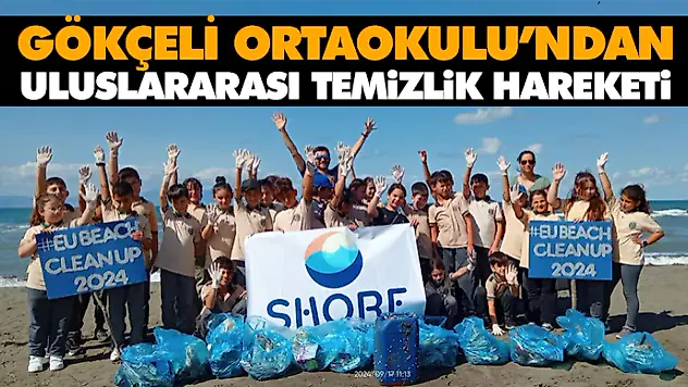 Gökçeli Ortaokulu'ndan Uluslararası Temizlik Hareketi