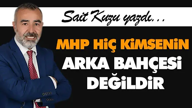 MHP, Hiç Kimsenin Arka Bahçesi Değildir