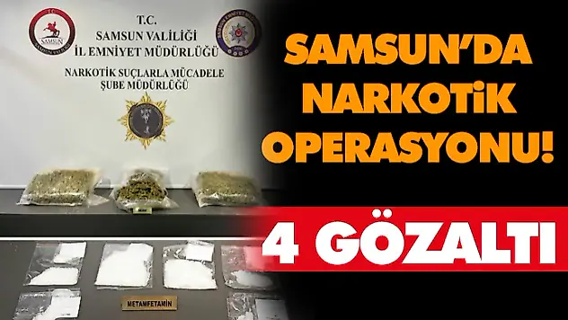 Samsun'da Narkotik Operasyonu! 4 Gözaltı