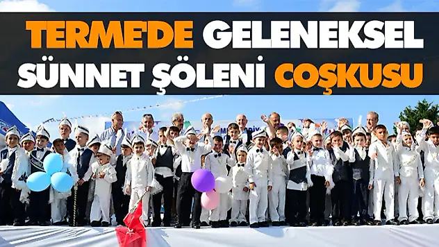 Terme'de Geleneksel Sünnet Şöleni Coşkusu