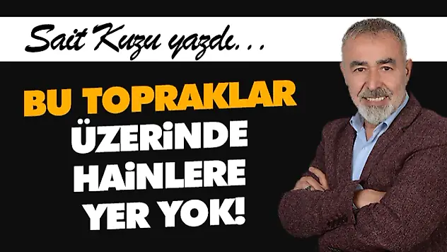 Bu Topraklar Üzerinde Hainlere Yer Yok!