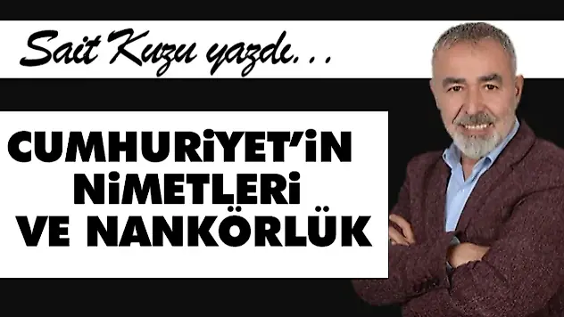 Cumhuriyetin Nimetleri Ve Nankörlük