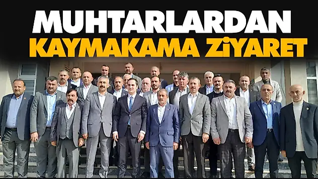 Muhtarlardan Kaymakama Ziyaret