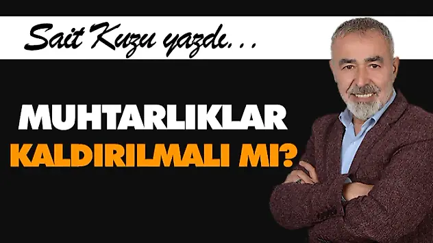 Muhtarlıklar Kaldırılmalı mı?