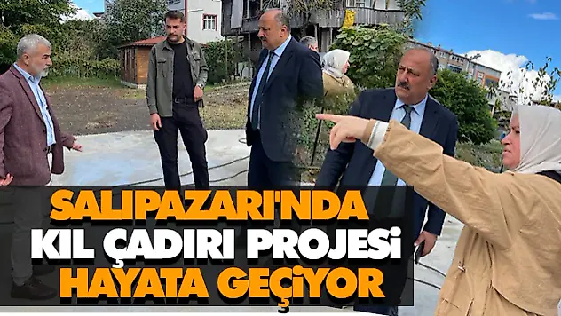 Salıpazarı'nda Geleneksel Kıl Çadırı Projesi Hayata Geçiyor