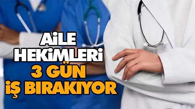 Aile Hekimleri 3 Gün İş Bırakıyor