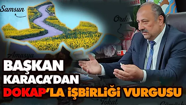 Başkan Karaca'dan Dokap'la İşbirliği Vurgusu