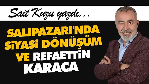Salıpazarı'nda Siyasi Dönüşüm Ve Refaettin Karaca 