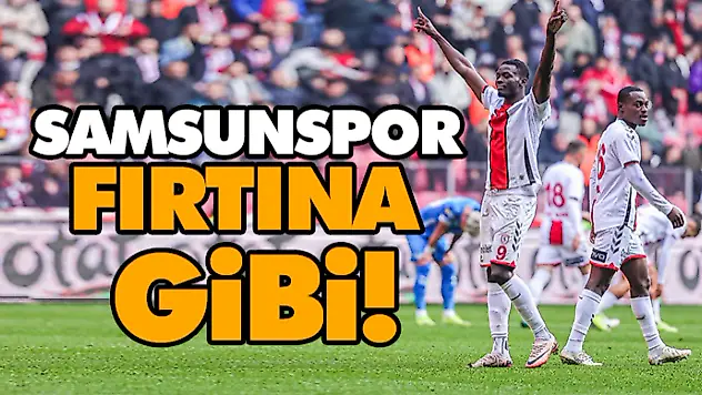 Samsunspor Fırtına Gibi!