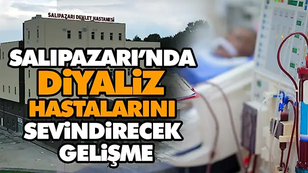 Salıpazarı'nda Diyaliz Hastalarını Sevindirecek Gelişme