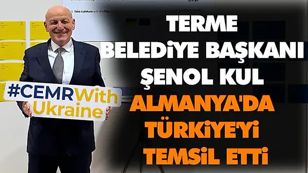Terme Belediye Başkanı Şenol Kul Almanya'da Türkiye'yi Temsil Etti