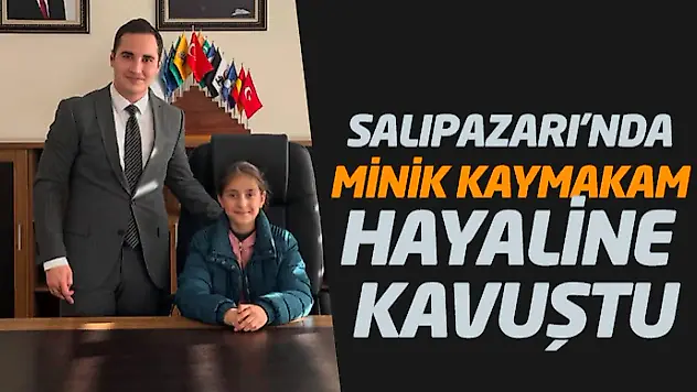 Salıpazarı'nda Minik Kaymakam Hayaline Kavuştu