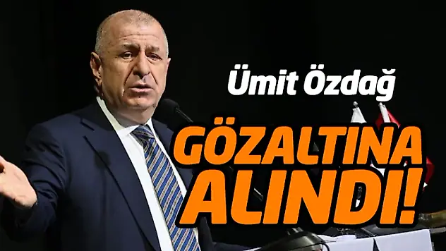 Ümit Özdağ Gözaltına Alındı!