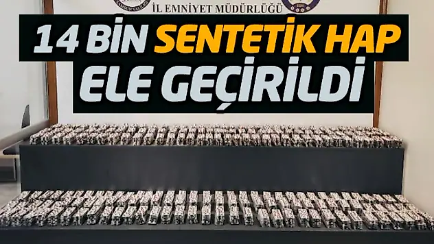 14 Bin Sentetik Hap Ele Geçirildi