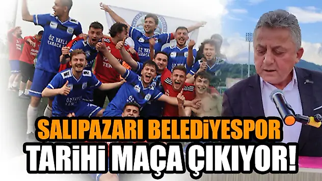 Salıpazarı Belediyespor Tarihi Maça Çıkıyor!