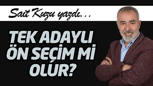Tek Adaylı Ön Seçim Mi Olur?