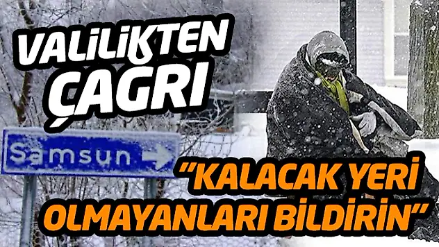 Valilikten Çağrı: 'Kalacak Yeri Olmayanları Bildirin'