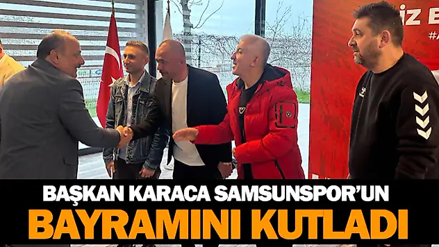 Başkan Karaca, Samsunspor'un Bayramını Kutladı
